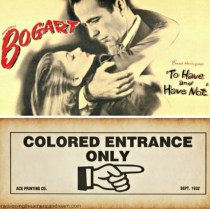 Jim Crow sign entrance Movie poster To Have and Have Not