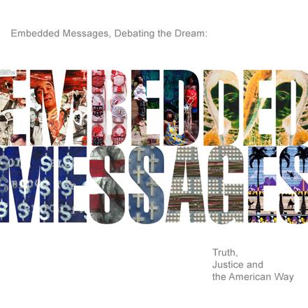 Embedded Messages, Debating the Dream:Truth, Justice and the American Way