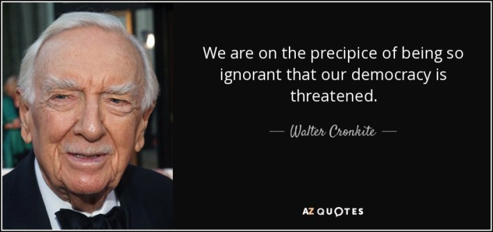 cronkite-walter-quote-we-are-on-the-precipice-of-being-so-ignorant-that-our-democracy-is-threatened-walter-cronkite-141-94-25