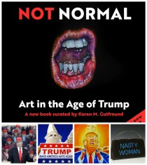 Not Normal Art In the Age of Trump